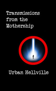 Transmissions from the Mothership by Urban Hellville