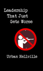 Leadership That Just Gets Worse by Urban Hellville