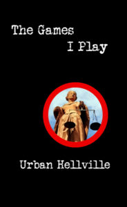 The Games I Play by Urban Hellville